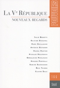 Olivier Duhamel et Marc Guillaume - Pouvoirs N° 166 : La Ve République - Nouveaux regards.