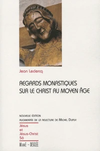 Regards monastiques sur le Christ au Moyen Age
