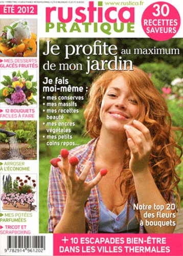 Martine Gérardin - Rustica pratique Eté 2012 : Je profite au maximum de mon jardin.