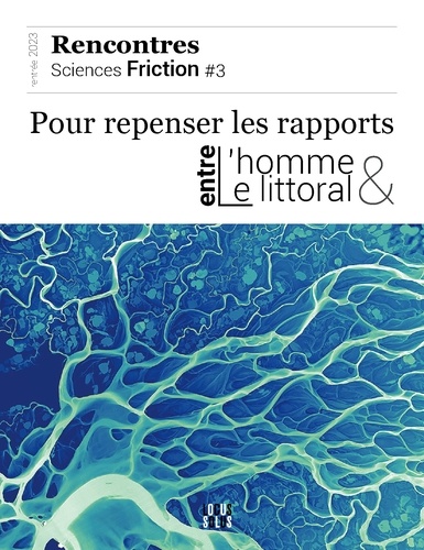 Gilles Pagny - Sciences friction N° 3, rentrée 2023 : Pour repenser les rapports entre l'homme et le littoral.