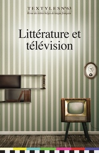  Ker Editions - Textyles N° 63 : Littérature et télévision - Ecrans à la page.