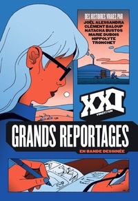 Didier Tronchet et Clément Baloup - XXI  : Grands reportages en bande dessinée.