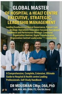 Global Master of Hospital &amp; Health Centre Executive, Strategic, Leadership Management