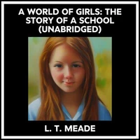 A World Of Girls: The Story Of A School (Unabridged)