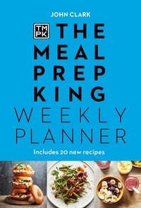 Meal Prep King - The Meal Prep King: Weekly Planner.