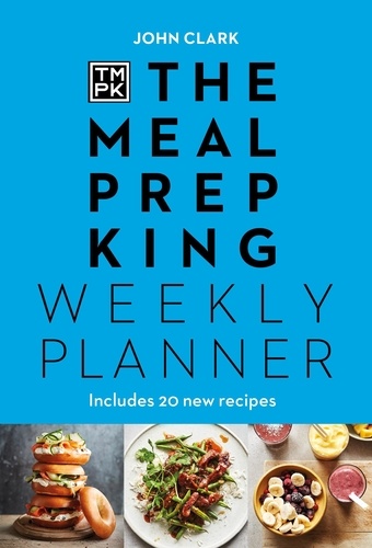 Meal Prep King - The Meal Prep King: Weekly Planner.