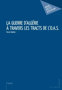 La Guerre d'Algérie à travers les tracts de l'O.A.S