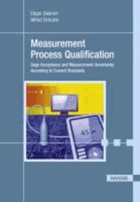 Measurement Process Qualification - Gage Acceptance and Measurement Uncertainty According to Current Standards.