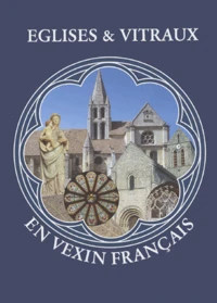 Eglises et vitraux en Vexin Français