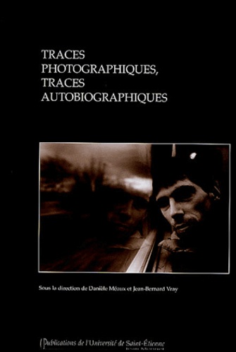  MEAUX DAV/VRAY - Traces photographiques, traces autobiographiques.