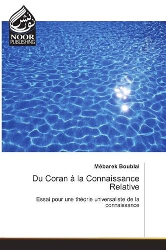 Mébarek Boublal - Du Coran à la Connaissance Relative.