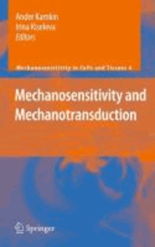 Andre Kamkin - Mechanosensitivity and Mechanotransduction.