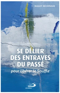 Se délier des entraves du passé