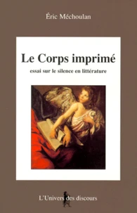 Le Corps Imprime. Essai Sur Le Silence En Litterature
