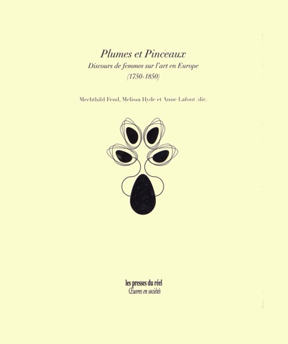 Plumes et Pinceaux. Discours de femmes sur l'art en Europe (1750-1850)
