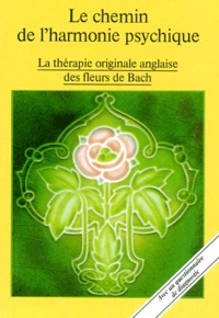 Le chemin de lharmonie psychique. La thérapie originale anglaise des fleurs de Bach.pdf