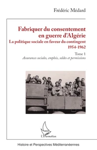 Fabriquer du consentement en guerre d'Algérie