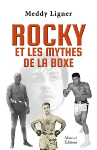 Meddy Ligner - Rocky et les mythes de la boxe.