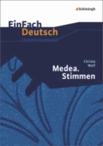 Medea. Stimmen - Neubearbeitung: Gymnasiale Oberstufe - EinFach Deutsch Unterrichtsmodelle.