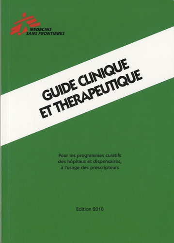  Médecins sans frontières - Guide clinique et thérapeutique - Pour les programmes curatifs des hôpitaux et dispensaires, à l'usage des prescripteurs.