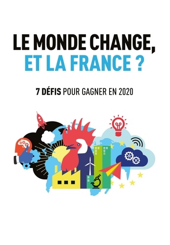  MEDEF - Le monde change, et la France? 7 défis pour gagner en 2020.