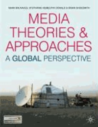 Media Theories and Approaches: A Global Perspective.