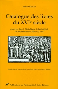 Catalogue Des Livres Du Xvieme Siecle 1501-1600. Conserves Dans La Bibliotheque De La Collegiale