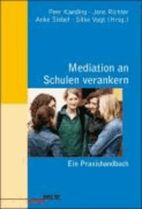 Mediation an Schulen verankern - Ein Praxishandbuch.