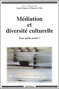 Etienne Le Roy - Mediation Et Diversite Culturelle. Pour Quelle Societe ?.