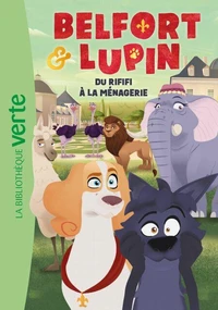 Belfort &amp; Lupin, Tome 03 - Du rififi à la Ménagerie