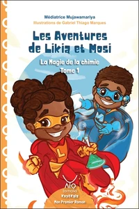 Les Aventures de Likia et Mosi Tome 1 - La Magie de la chimie