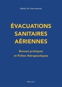  Medic'Air International - Evacuations sanitaires aériennes - Bonnes pratiques et fiches thérapeutiques.