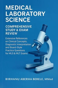 Medical Laboratory Science: Comprehensive Study &amp; Exam Review
