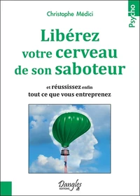 Libérez votre cerveau de son saboteur