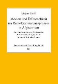Medien und Öffentlichkeit im Demokratisierungsprozess in Afghanistan