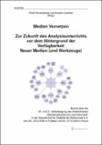 Medien Vernetzen - Zur Zukunft des Analysisunterrichts vor dem Hintergrund der Verfügbarkeit Neuer Medien (und Werkzeuge).