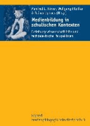 Medienbildung in schulischen Kontexten - Erziehungswissenschaftliche und fachdidaktische Perspektiven. Unter Mitarbeit von Andrea Roth.