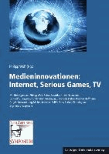Medieninnovationen: Internet, Serious Games, TV.