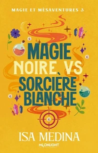 Magie et Mésaventures 3 : Magie noire vs sorcière blanche