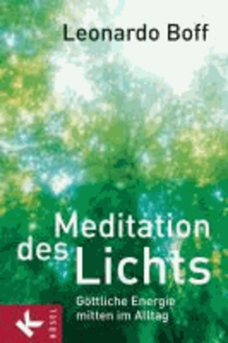 Meditation des Lichts - Göttliche Energie mitten im Alltag - Übersetzt aus dem Portugiesischen von Bruno Kern.