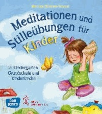 Meditationen und Stilleübungen für Kinder - in Kindergarten, Grundschule und Kinderkirche.