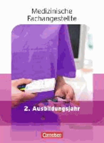 Medizinische Fachangestellte 2. Ausbildungsjahr. Schülerbuch. Jahrgangsband.