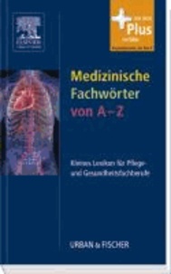 Medizinische Fachwörter von A-Z - Kleines Lexikon für Pflege- und Gesundheitsfachberufe.