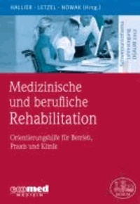 Medizinische und berufliche Rehabilitation - Orientierungshilfe für Betrieb, Praxis und Klinik. Schwerpunktthema Jahrestagung DGAUM 2012.