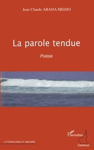 Medjo jean-claude Abada - La parole tendue - Poésie.