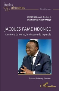 Medjo martin paul Ango - Jacques Fame Ndongo - Orfèvre du verbe, virtuose de la parole.