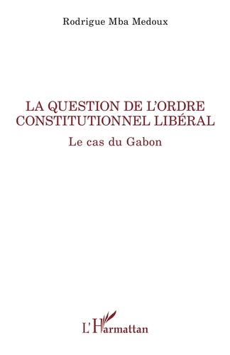 La question de l'ordre constitutionnel libéral. Le cas du Gabon