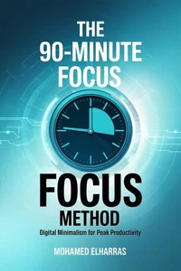 The 90-Minute Focus Method