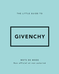 The Little Guide to Givenchy