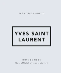 The little guide to Yves Saint-Laurent
